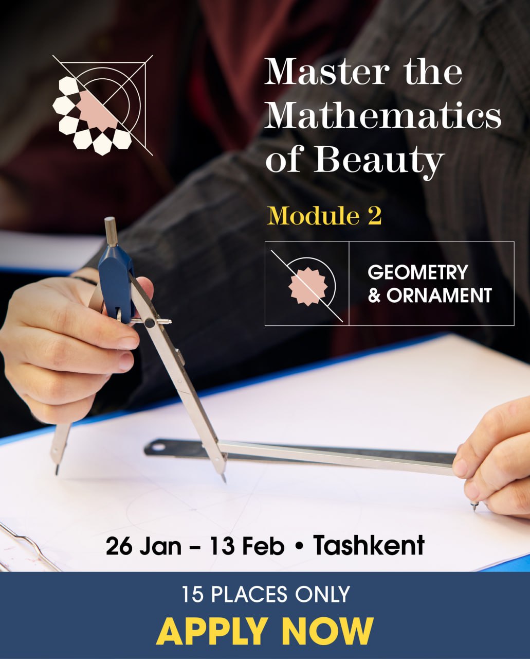 “Naqsh” hunarmandchilik maktabining 2-moduli — “Geometriya va naqshga kirish” dasturiga arizalar topshirish uchun so‘nggi kunlar qolmoqda